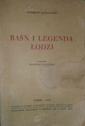Rachalewski - Baśń i legenda Łodzi, Łódź 1935